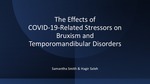 The Effects of COVID-19-Related Stressors on Bruxism and Temporomandibular Disorders by Hagir A. Saleh and Samantha Smith