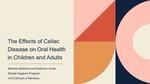The Effects of Celiac Disease on Oral Health in Children and Adults by Marissa Balducci and Katarina Jones