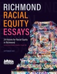 Richmond Racial Equity Essays: 24 Visions for Racial Equity in Richmond