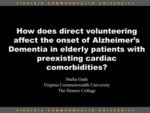 How does direct volunteering affect the onset of Alzheimer’s Dementia in elderly patients with preexisting cardiac comorbidities? by Sneha R. Gade