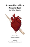 A Heart Pierced by a Narwhal Tusk and Other Sketches by Maggie Colangelo and Bernard Means